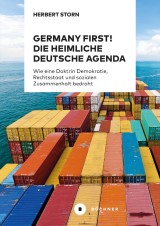 Germany first! Die heimliche deutsche Agenda