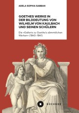 Goethes Werke in der Bilddeutung von Wilhelm von Kaulbach und seinen Schülern