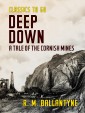 Deep Down A Tale of the Cornish Mines