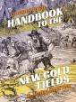 Handbook to the New Gold Fields