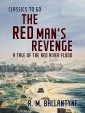 The Red Man's Revenge A Tale of the Red River Flood