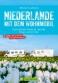 Niederlande mit dem Wohnmobil: Die schönsten Routen im Land der Tulpen und Grachten. Aktualisiert 2019