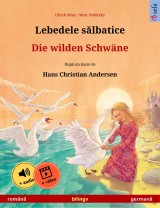 Lebedele sălbatice - Die wilden Schwäne (română - germană)