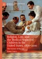 Religion, Law, and the Medical Neglect of Children in the United States, 1870-2000