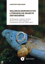 Walerian Borowczyks literarische Objekte der Begierde