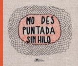 No des puntada sin hilo