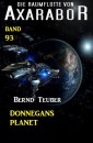 Die Raumflotte von Axarabor -  Band 93: Donnegans Planet
