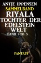 Fantasy Sammelband Riyala - Tochter der Edelsteinwelt Band 1 bis 5