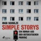 Simple Storys - Ein Roman aus der ostdeutschen Provinz (Ungekürzt)