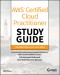 AWS Certified Cloud Practitioner Study Guide