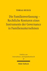 Die Familienverfassung - Rechtliche Konturen eines Instruments der Governance in Familienunternehmen