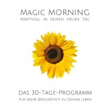 Magic Morning: Kraftvoll in deinen neuen Tag