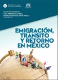 Emigración, tránsito y retorno en México