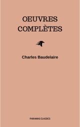 Charles Baudelaire: Oeuvres Complètes
