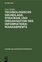 Technologische Grundlage, Strategie und Organisation des Informationsmanagements