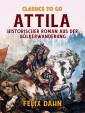Attila Historischer Roman aus der Völkerwanderung