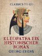 Kleopatra - Ein historischer Roman