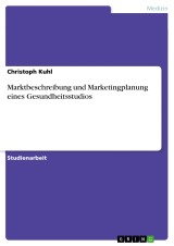 Marktbeschreibung und  Marketingplanung eines Gesundheitsstudios