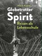 Globetrotter-Spirit: Reisen als Lebensschule