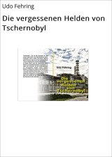 Die vergessenen Helden von Tschernobyl