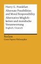 Alternate Possibilities and Moral Responsibility / Alternative Möglichkeiten …