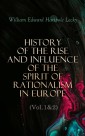 History of the Rise and Influence of the Spirit of Rationalism in Europe (Vol.1&2)