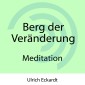 Berg der Veränderung - Meditation