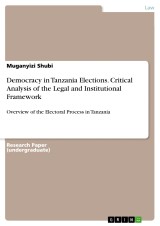 Democracy in Tanzania Elections. Critical Analysis of the Legal and Institutional Framework