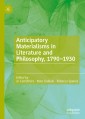 Anticipatory Materialisms in Literature and Philosophy, 1790-1930