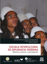 Escuela intercultural de diplomacia indígena. Memoria, derecho y política