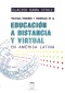 Políticas, tensiones y tendencias de la educación a distancia y virtual en América Latina