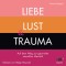 Liebe, Lust und Trauma