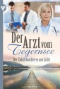 Der Arzt vom Tegernsee 35 - Arztroman