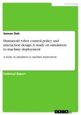 Humanoid robot control policy and interaction design. A study on simulation to machine deployment