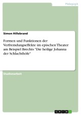 Formen und Funktionen der Verfremdungseffekte im epischen Theater am Beispiel Brechts 