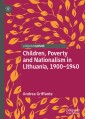 Children, Poverty and Nationalism in Lithuania, 1900-1940