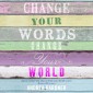 Change Your Words, Change Your World