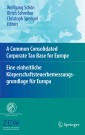 A Common Consolidated Corporate Tax Base for Europe - Eine einheitliche Körperschaftsteuerbemessungsgrundlage für Europa