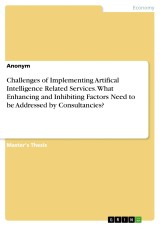 Challenges of Implementing Artifical Intelligence Related Services. What Enhancing and Inhibiting Factors Need to be Addressed by Consultancies?