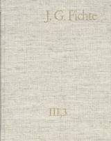Johann Gottlieb Fichte: Gesamtausgabe / Reihe III: Briefe. Band 3: Briefe 1796-1799