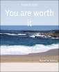 You are worth it