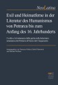 Exil und Heimatferne in der Literatur des Humanismus von Petrarca bis zum Anfang des 16. Jahrhunderts