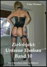 Zielobjekt: Untreue Ehefrauen (Band 10)