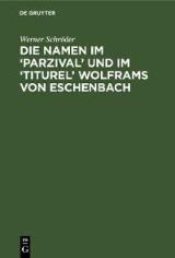 Die Namen im ‘Parzival' und im ‘Titurel' Wolframs von Eschenbach