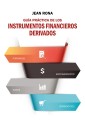 Guia práctica de los instrumentos financieros derivados