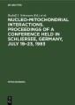 Nucleo-mitochondrial interactions. Proceedings of a conference held in Schliersee, Germany, July 19-23, 1983