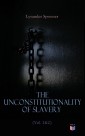 The Unconstitutionality of Slavery (Vol. 1&2)