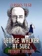 George Walker at Suez