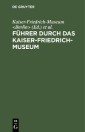 Führer durch das Kaiser-Friedrich-Museum