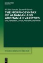 The Morphosyntax of Albanian and Aromanian Varieties